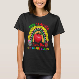 This Teacher Loves 6th Grade Class Pencil Rainbow  T-Shirt