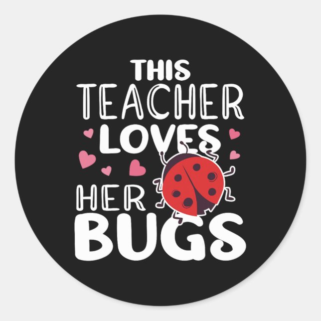 This Teacher Loves Her Bugs - Ladybug Bugs For Wom Classic Round Sticker (Front)