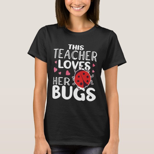 This Teacher Loves Her Bugs - Ladybug Bugs For Wom T-Shirt (Front)