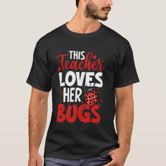 This Teacher Loves Her Bugs School Classroom Educa T-Shirt