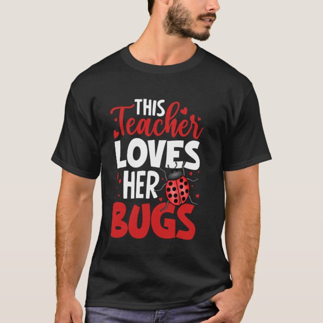 This Teacher Loves Her Bugs School Classroom Educa T-Shirt (Front)