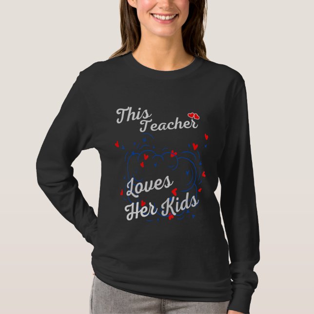 This Teacher Loves Her Kids School Teacher  Teache T-Shirt (Front)