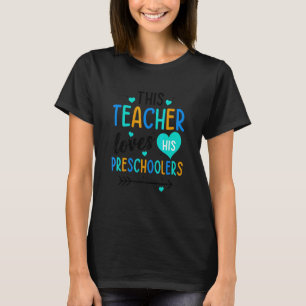 This Teacher Loves His Preschoolers Education Teac T-Shirt