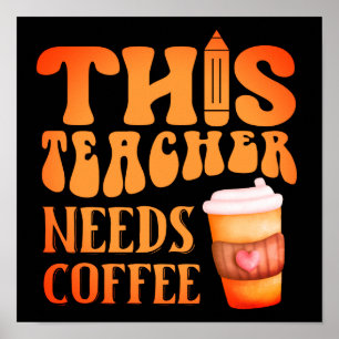 THIS TEACHER NEEDS COFFEE fun teacher coffee quote Poster