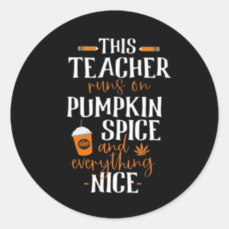 This Teacher Runs On Pumpkin Spice And Everything  Classic Round Sticker