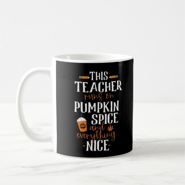 This Teacher Runs On Pumpkin Spice And Everything  Coffee Mug (Left)