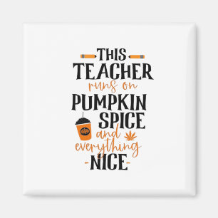 This Teacher Runs On Pumpkin Spice And Everything Magnet