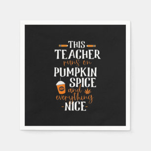 This Teacher Runs On Pumpkin Spice And Everything Napkin