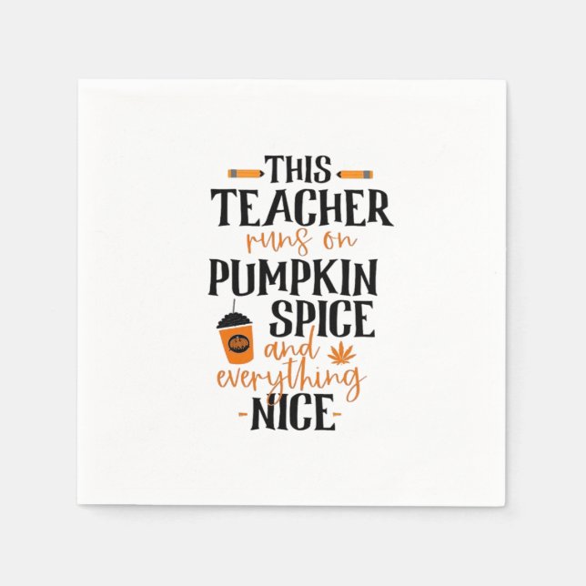 This Teacher Runs On Pumpkin Spice And Everything  Napkin (Front)
