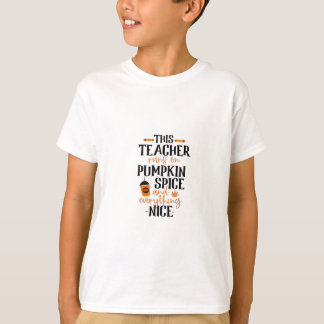 This Teacher Runs On Pumpkin Spice And Everything T-Shirt