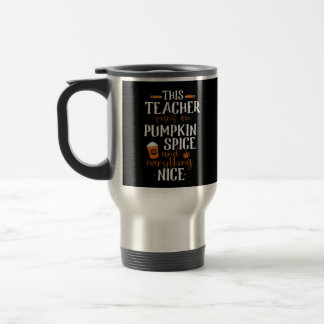 This Teacher Runs On Pumpkin Spice And Everything  Travel Mug