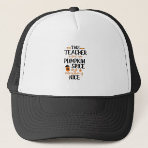 This Teacher Runs On Pumpkin Spice And Everything Trucker Hat