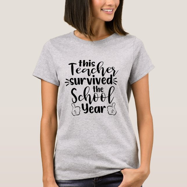 This Teacher Survived the School Year T-Shirt (Front)