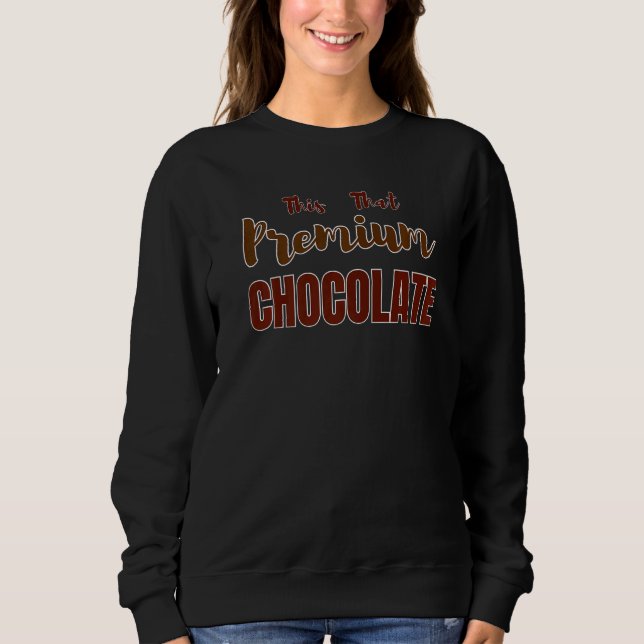 This That  Chocolate  Chocolate Sweatshirt (Front)