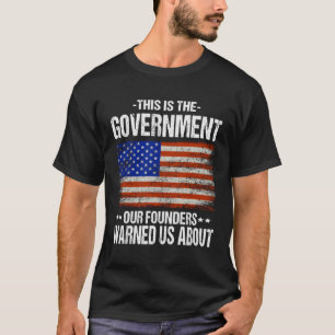 This the government our founders warned us about M T-Shirt