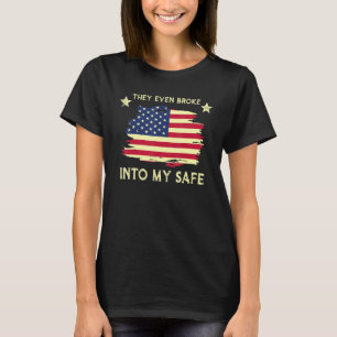 This They Even Broke Into My Safe Political Meme T-Shirt