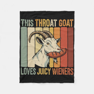 This Throat Goat Loves Juicy Wieners Meme Sarcasti Fleece Blanket