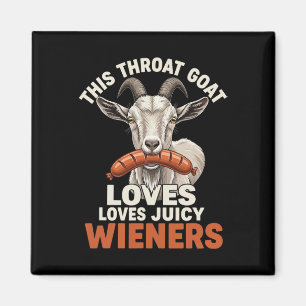 This Throat Goat Loves Juicy Wieners Meme Sarcasti Magnet