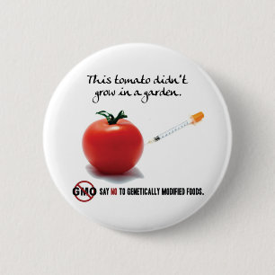 This tomato didn't grow in a garden. Say NO to GMO 6 Cm Round Badge
