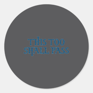 This Too Shall P _ Motivational Insring Quote Classic Round Sticker
