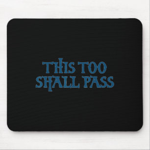 This Too Shall P _ Motivational Insring Quote Mouse Pad