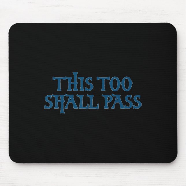 This Too Shall P _ Motivational Insring Quote  Mouse Pad (Front)