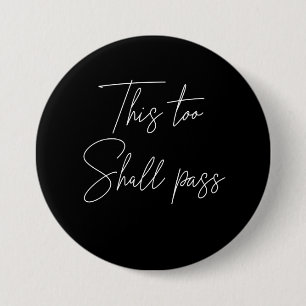 This Too Shall Pass 7.5 Cm Round Badge