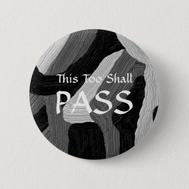 "This Too Shall Pass" Badge (Front)