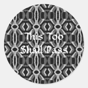 "This Too Shall Pass" Black and White Stickers