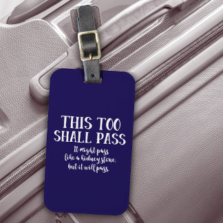 This Too Shall Pass Funny Encouragement Typography Luggage Tag