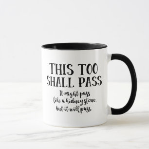 This Too Shall Pass Funny Saying Encouragement Mug