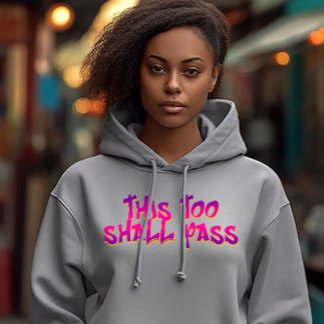This Too Shall Pass Hoodie