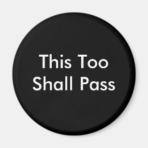 This Too Shall Pass Magnet