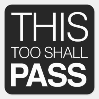 This Too Shall Pass Square Sticker