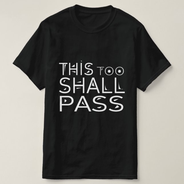 THIS TOO SHALL PASS T-Shirt (Design Front)
