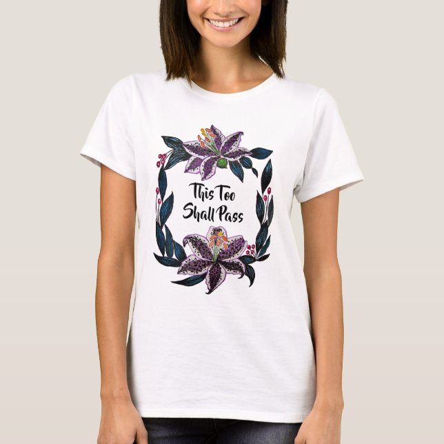 "This Too Shall Pass" Watercolor Lily Wreath T-Shirt (Front)