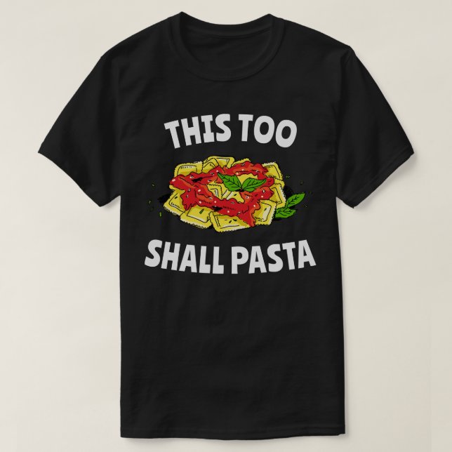 This Too Shall Pasta T-Shirt (Design Front)