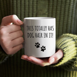 This Totally Has Dog Hair In It Funny Dog Lover  Mug