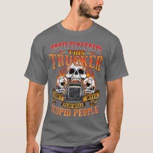 This Trucker Doesnt Play WellSemi Truck Driver Tru T-Shirt
