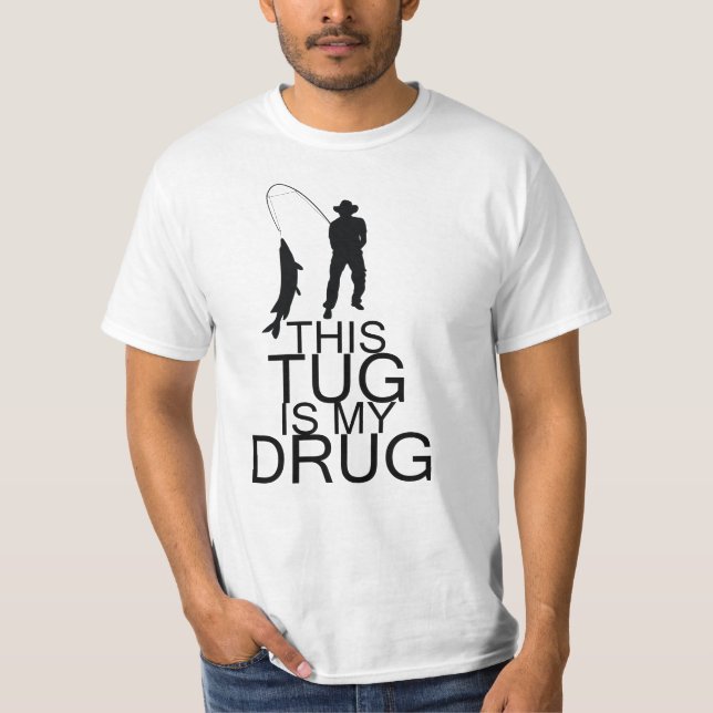 This tug is my drug Fishing T-shirt (Front)