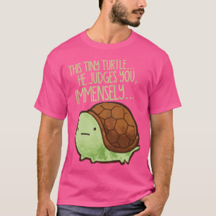 This Turtle.. He Judges You T-Shirt