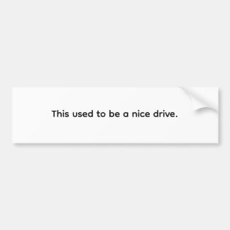This Used to Be a Nice Drive. Minimal Bumper Sticker