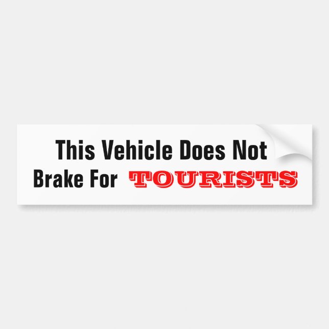 This Vehicle Does Not Brake For TOURISTS Bumper Sticker (Front)
