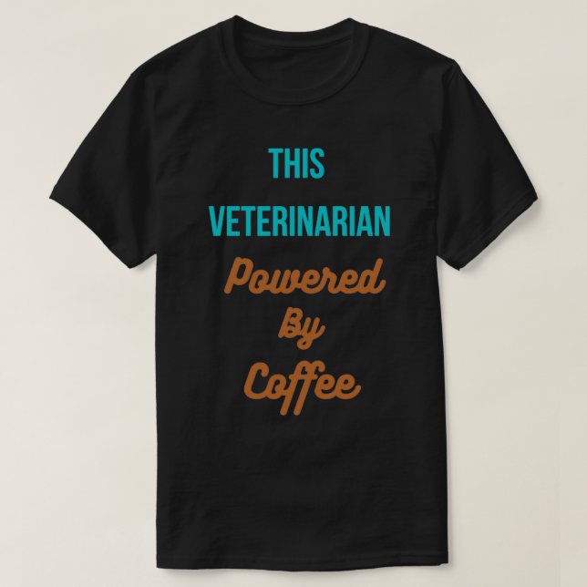 This veterinarian is powered by coffee T-Shirt (Design Front)