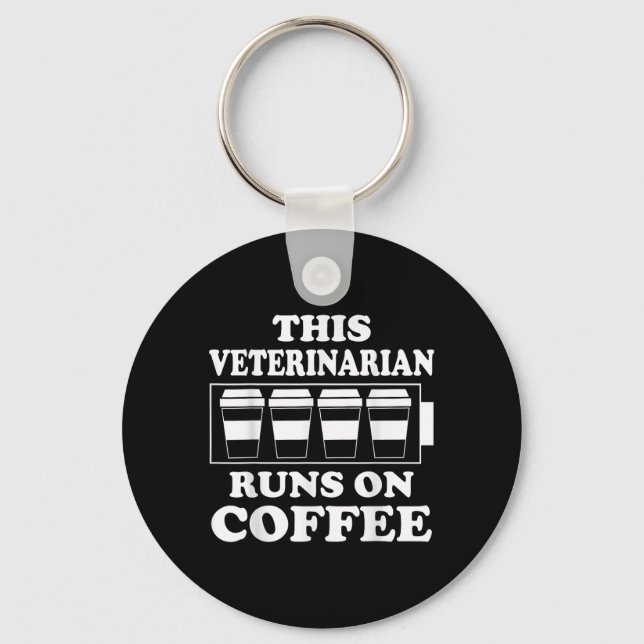 This Veterinarian Runs On Coffee Graphic Funny Quo Key Ring (Front)