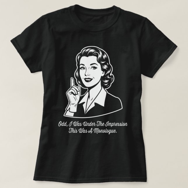 This Was a Monologue Retro Sarcastic T-Shirt (Design Front)