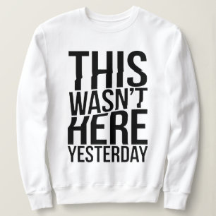 This Wasn’t Here Yesterday - Reality Glitch Sweatshirt