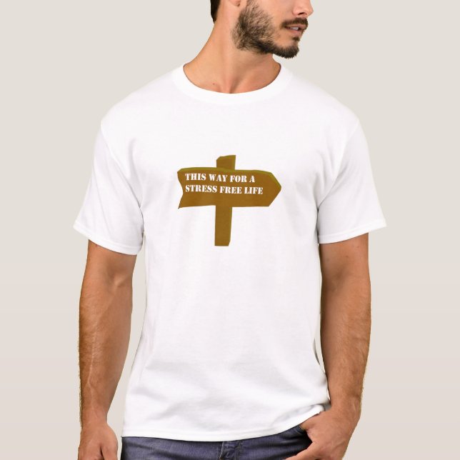 This way for a stress free life t-shirt (Front)