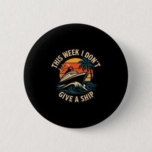 This Week I Don´t Give A Ship Cruise Funny Vintage 6 Cm Round Badge