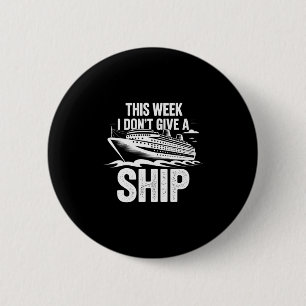 This Week I Don’t Give A Ship Funny Cruise Vacatio 6 Cm Round Badge